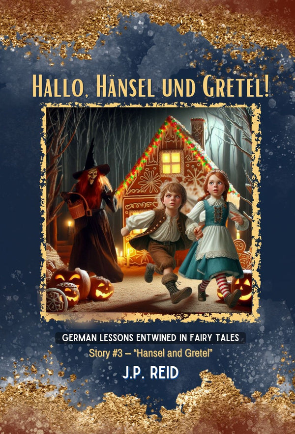 Hallo, Hänsel und Gretel! book cover — German lessons entwined in a fairy tale, by J.P. Reid