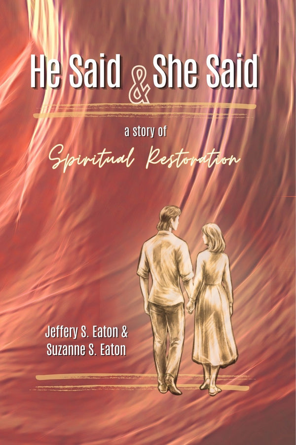 He Said & She Said: Spiritual Restoration book cover by Jeff and Sue Eaton