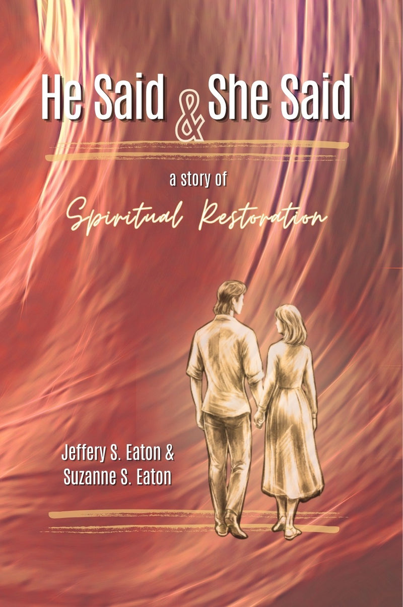 He Said & She Said: Spiritual Restoration book cover by Jeff and Sue Eaton