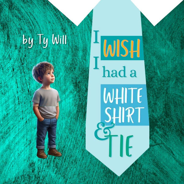 I Wish I Had a White Shirt and Tie book cover by Ty Will